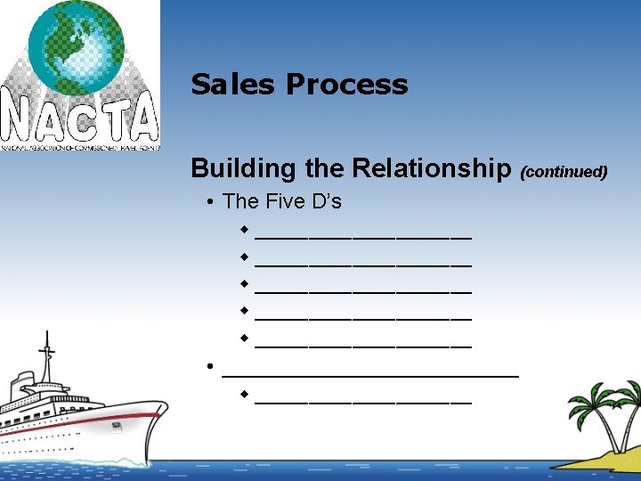 Sales Process Building the Relationship (continued) • The Five D’s w ____________________ w __________