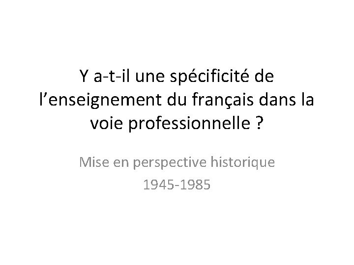 Y a-t-il une spécificité de l’enseignement du français dans la voie professionnelle ? Mise