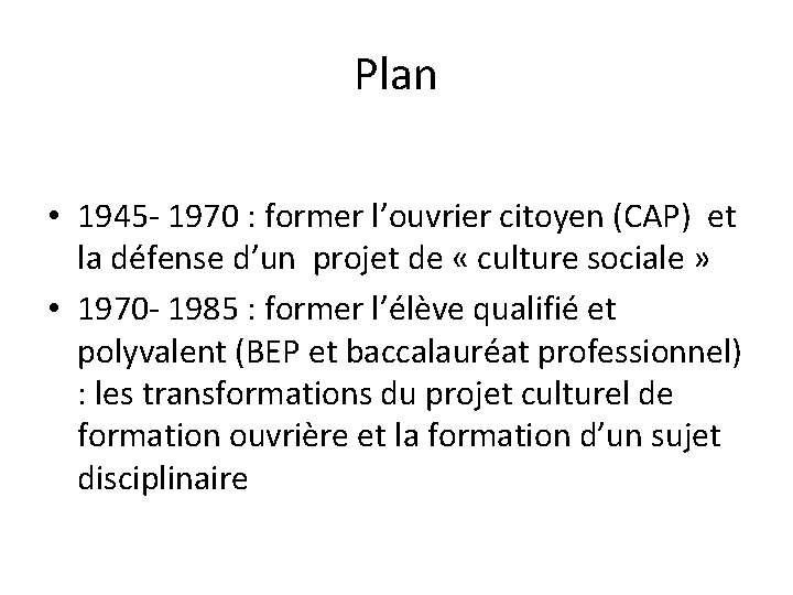 Plan • 1945 - 1970 : former l’ouvrier citoyen (CAP) et la défense d’un