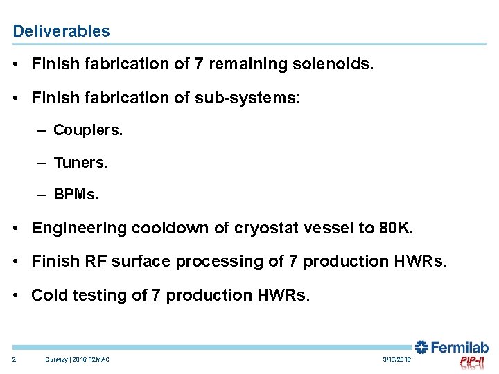 Deliverables • Finish fabrication of 7 remaining solenoids. • Finish fabrication of sub-systems: –