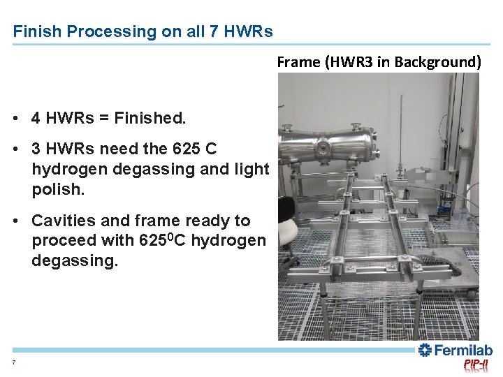 Finish Processing on all 7 HWRs Frame (HWR 3 in Background) • 4 HWRs