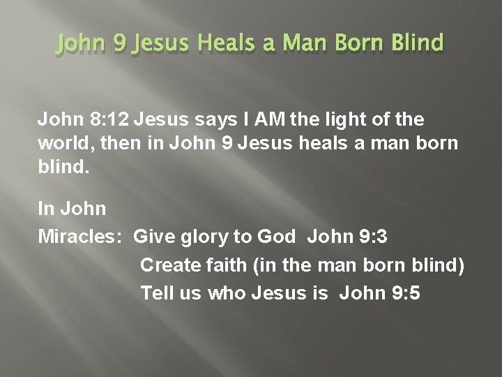 John 9 Jesus Heals a Man Born Blind John 8: 12 Jesus says I