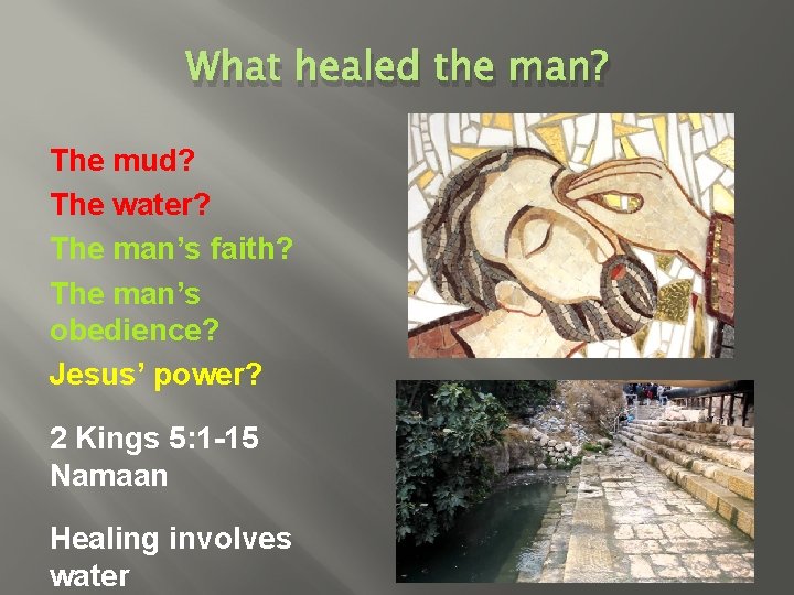 What healed the man? The mud? The water? The man’s faith? The man’s obedience?
