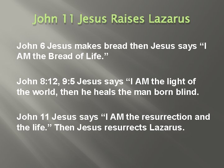 John 11 Jesus Raises Lazarus John 6 Jesus makes bread then Jesus says “I