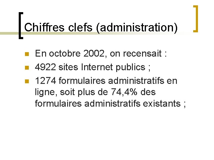 Chiffres clefs (administration) n n n En octobre 2002, on recensait : 4922 sites