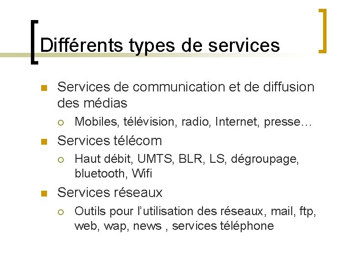 Différents types de services n Services de communication et de diffusion des médias ¡