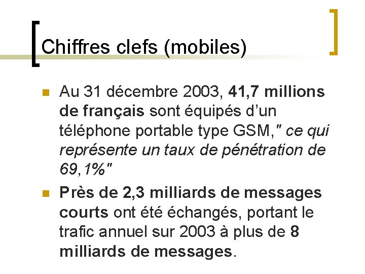 Chiffres clefs (mobiles) n n Au 31 décembre 2003, 41, 7 millions de français