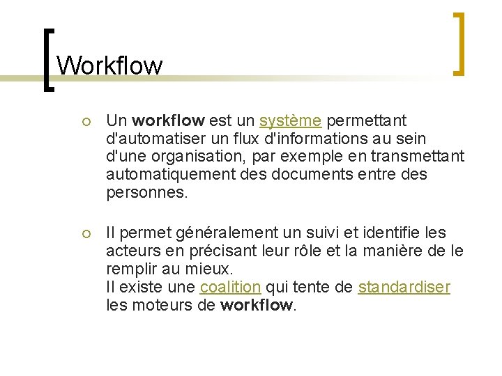 Workflow ¡ Un workflow est un système permettant d'automatiser un flux d'informations au sein