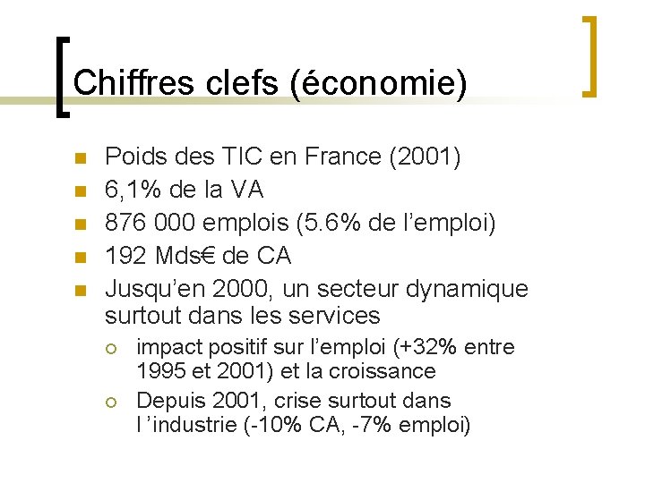 Chiffres clefs (économie) n n n Poids des TIC en France (2001) 6, 1%