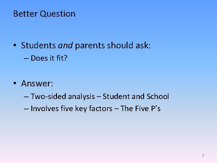 Better Question • Students and parents should ask: – Does it fit? • Answer:
