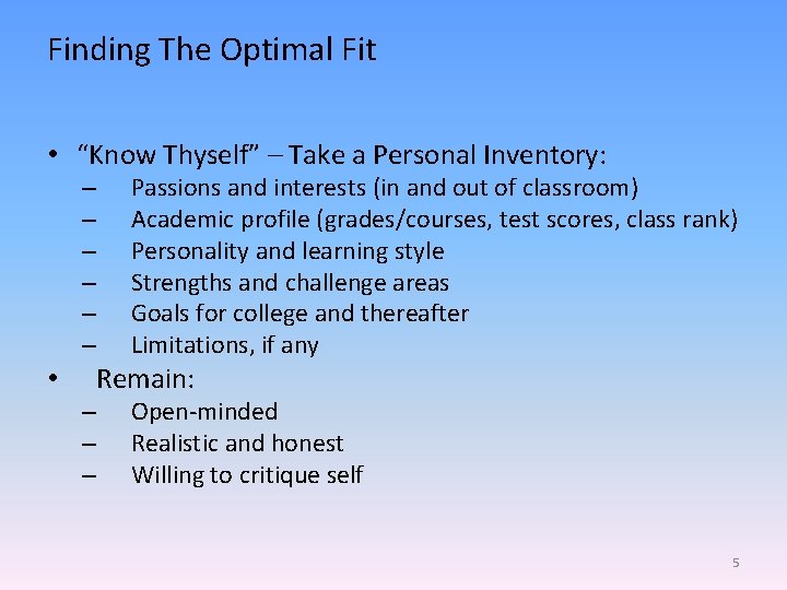 Finding The Optimal Fit • “Know Thyself” – Take a Personal Inventory: – –