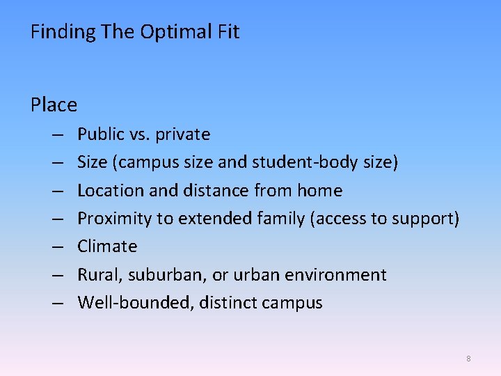 Finding The Optimal Fit Place – – – – Public vs. private Size (campus