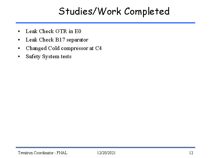 Studies/Work Completed • • Leak Check OTR in E 0 Leak Check B 17