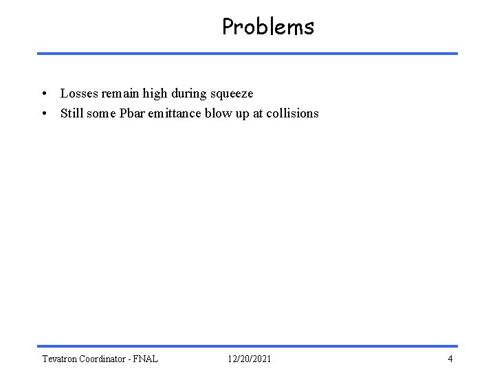 Problems • Losses remain high during squeeze • Still some Pbar emittance blow up