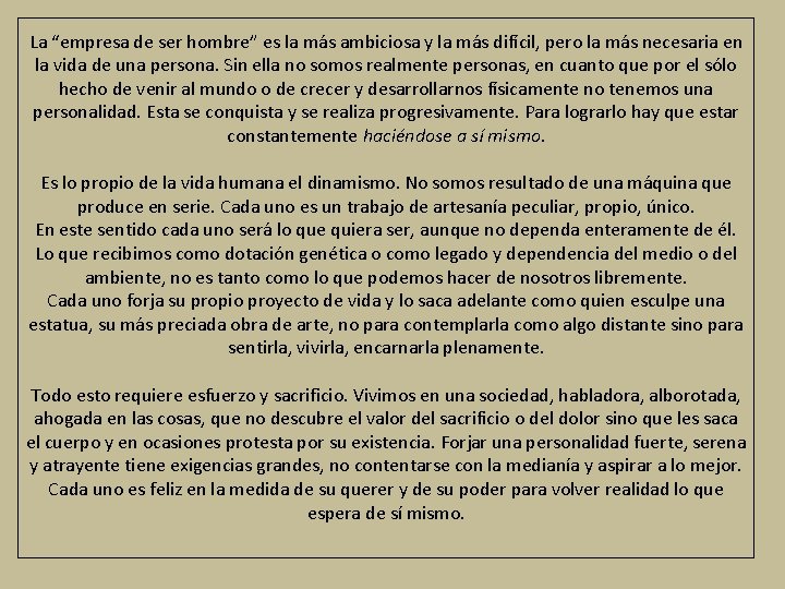 La “empresa de ser hombre” es la más ambiciosa y la más difícil, pero