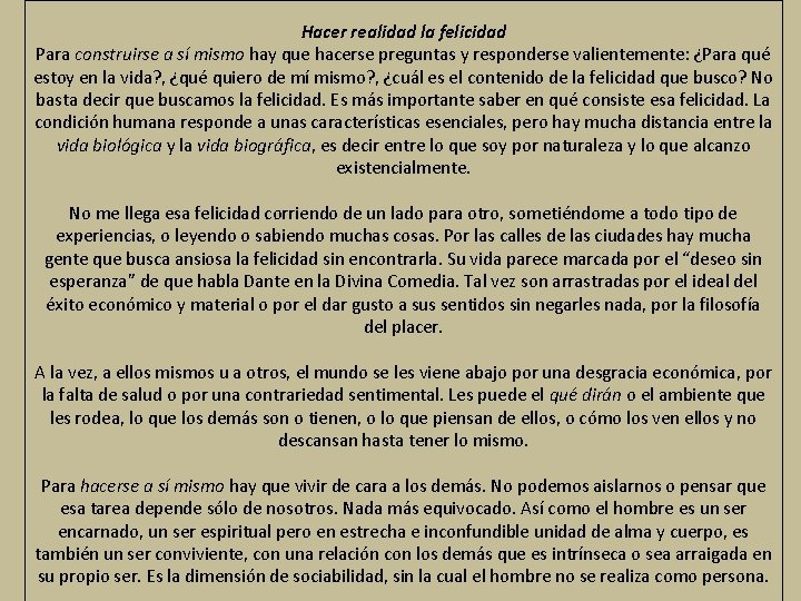 Hacer realidad la felicidad Para construirse a sí mismo hay que hacerse preguntas y