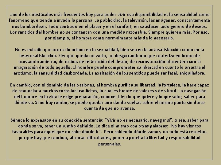 Uno de los obstáculos más frecuentes hoy para poder vivir esa disponibilidad es la