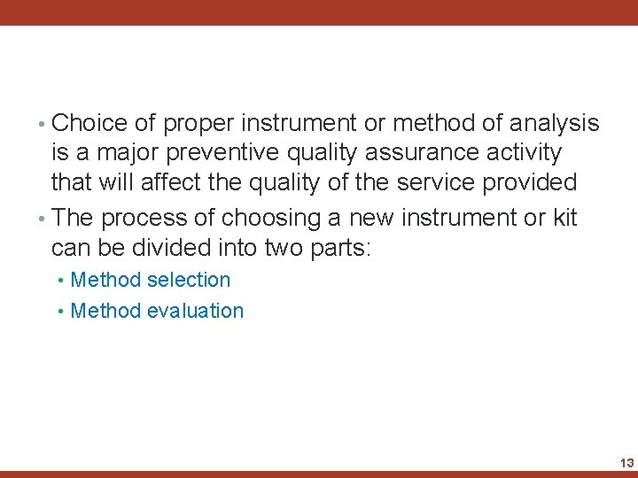  • Choice of proper instrument or method of analysis is a major preventive