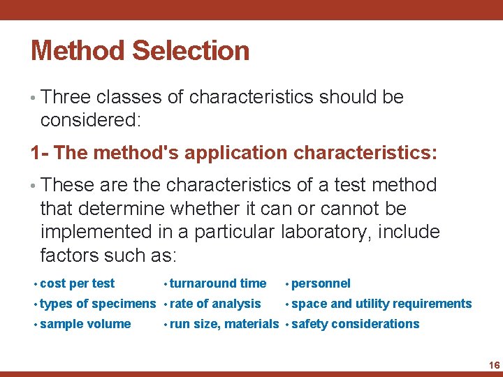 Method Selection • Three classes of characteristics should be considered: 1 - The method's