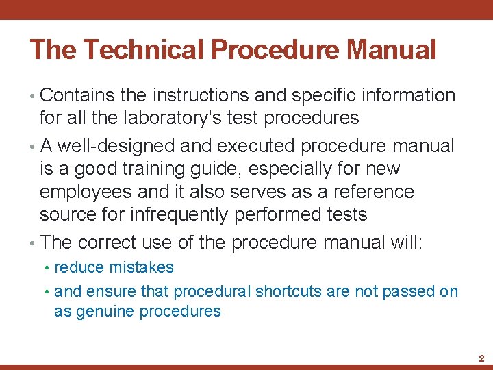 The Technical Procedure Manual • Contains the instructions and specific information for all the