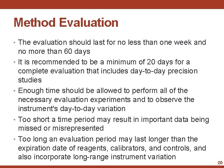 Method Evaluation • The evaluation should last for no less than one week and