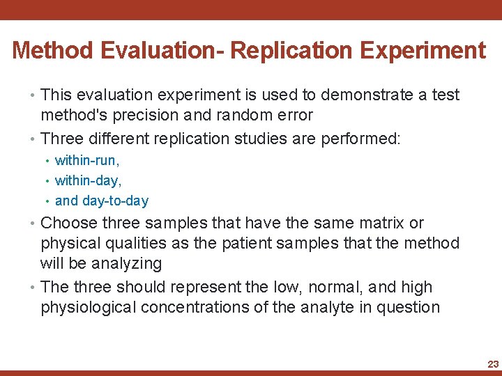 Method Evaluation- Replication Experiment • This evaluation experiment is used to demonstrate a test