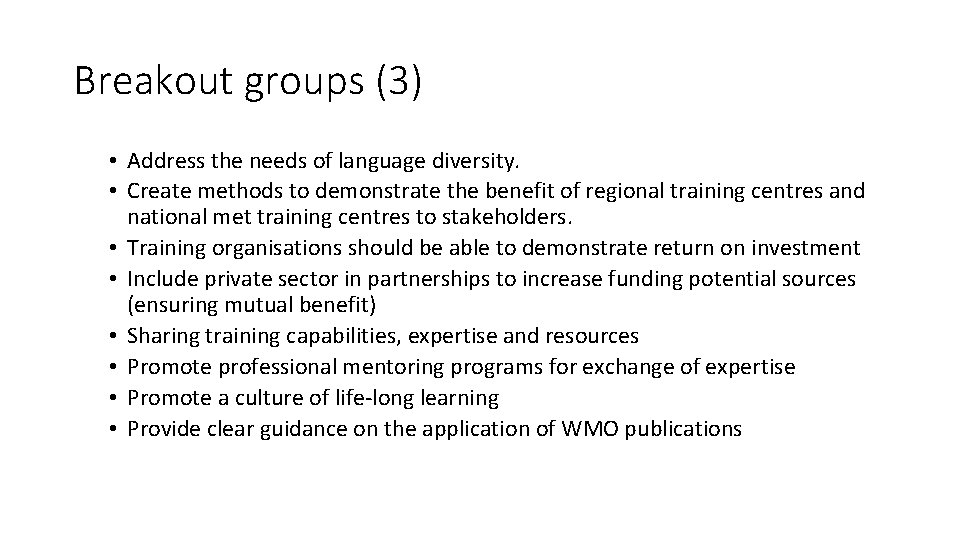 Breakout groups (3) • Address the needs of language diversity. • Create methods to
