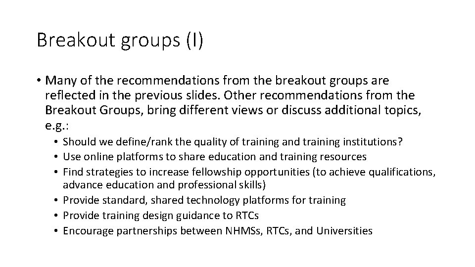 Breakout groups (I) • Many of the recommendations from the breakout groups are reflected