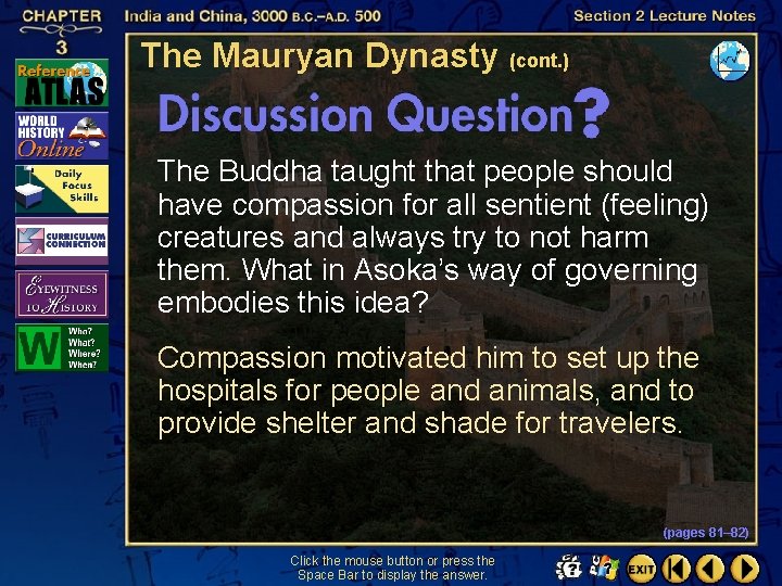 The Mauryan Dynasty (cont. ) The Buddha taught that people should have compassion for