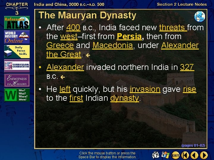 The Mauryan Dynasty • After 400 B. C. , India faced new threats from