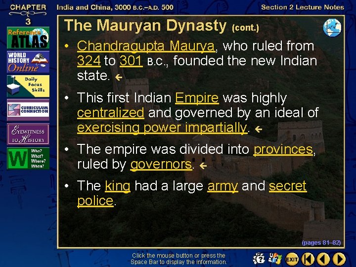 The Mauryan Dynasty (cont. ) • Chandragupta Maurya, who ruled from 324 to 301