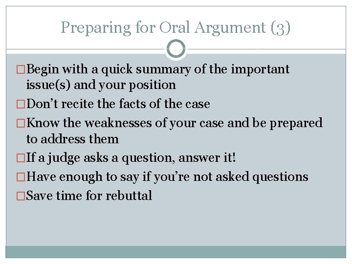 Preparing for Oral Argument (3) �Begin with a quick summary of the important issue(s)