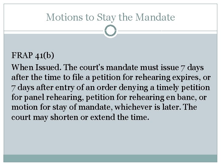 Motions to Stay the Mandate FRAP 41(b) When Issued. The court's mandate must issue