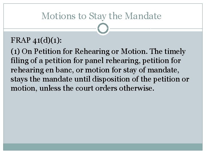 Motions to Stay the Mandate FRAP 41(d)(1): (1) On Petition for Rehearing or Motion.
