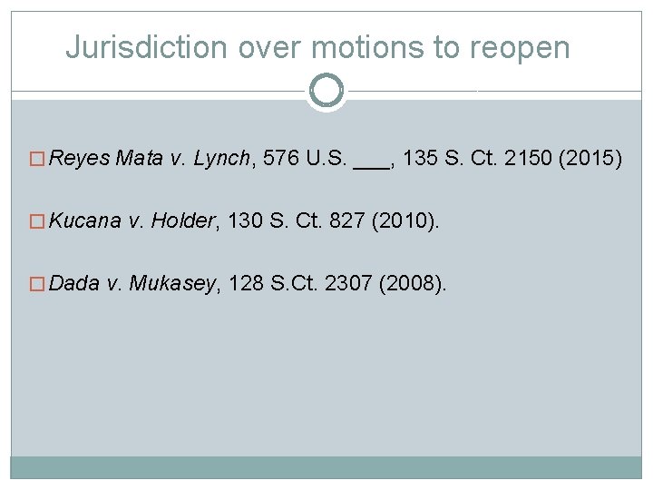 Jurisdiction over motions to reopen � Reyes Mata v. Lynch, 576 U. S. ___,