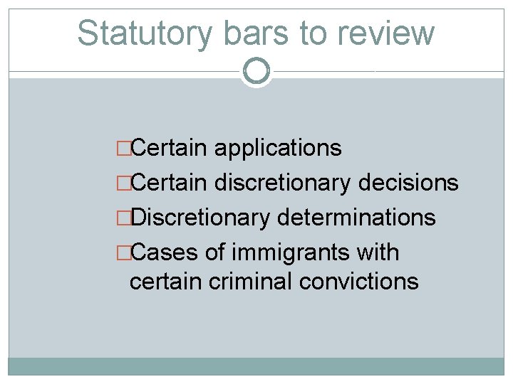 Statutory bars to review �Certain applications �Certain discretionary decisions �Discretionary determinations �Cases of immigrants