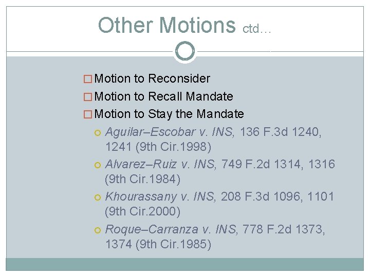 Other Motions ctd… � Motion to Reconsider � Motion to Recall Mandate � Motion
