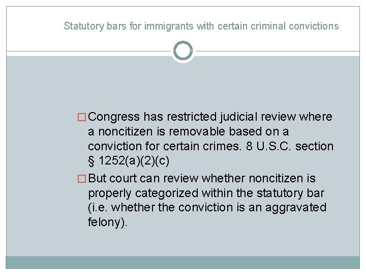Statutory bars for immigrants with certain criminal convictions � Congress has restricted judicial review