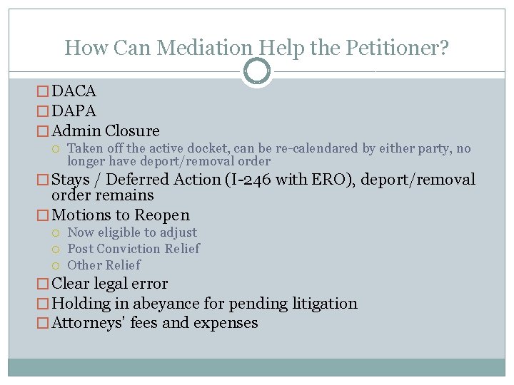 How Can Mediation Help the Petitioner? � DACA � DAPA � Admin Closure Taken