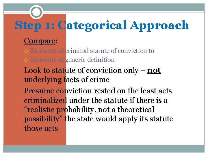 Step 1: Categorical Approach �Compare: Elements of criminal statute of conviction to Elements of
