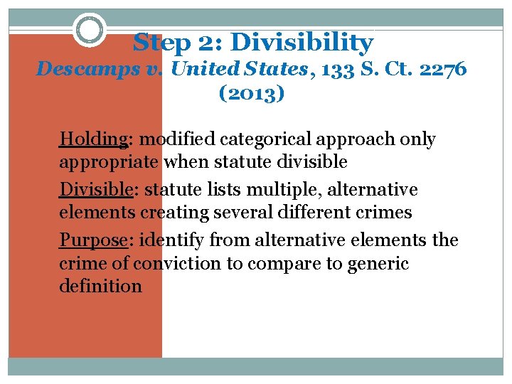 Step 2: Divisibility Descamps v. United States, 133 S. Ct. 2276 (2013) �Holding: modified