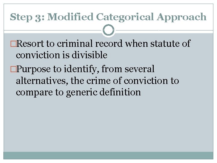 Step 3: Modified Categorical Approach �Resort to criminal record when statute of conviction is