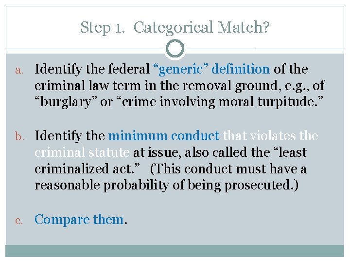 Step 1. Categorical Match? a. Identify the federal “generic” definition of the criminal law