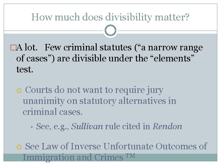 How much does divisibility matter? �A lot. Few criminal statutes (“a narrow range of