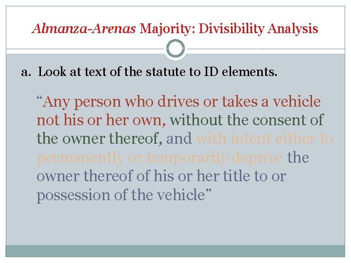 Almanza-Arenas Majority: Divisibility Analysis a. Look at text of the statute to ID elements.