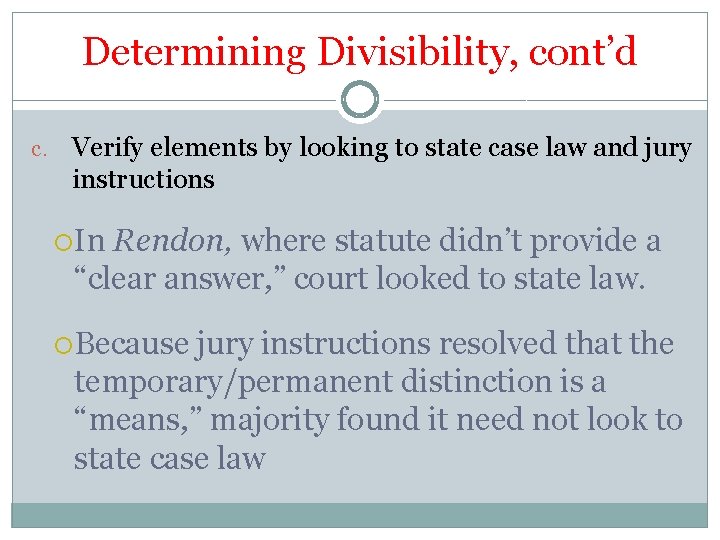 Determining Divisibility, cont’d c. Verify elements by looking to state case law and jury