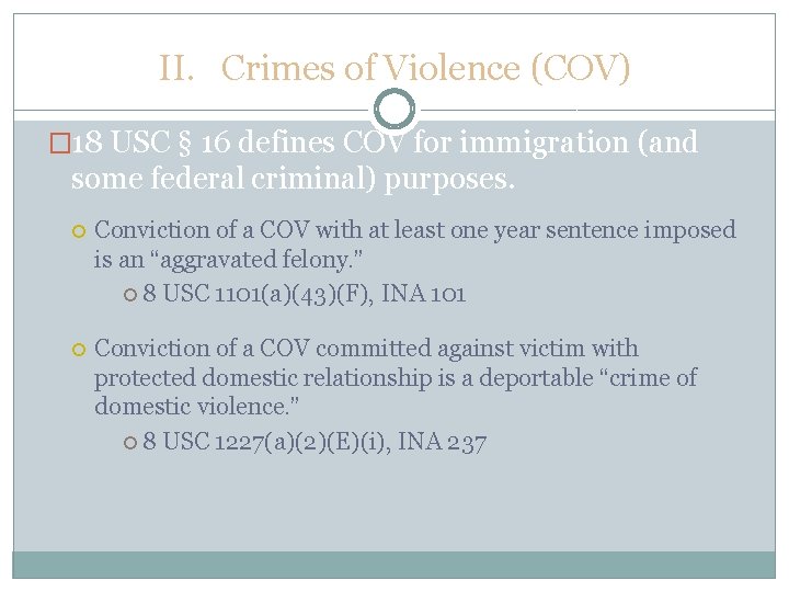 II. Crimes of Violence (COV) � 18 USC § 16 defines COV for immigration