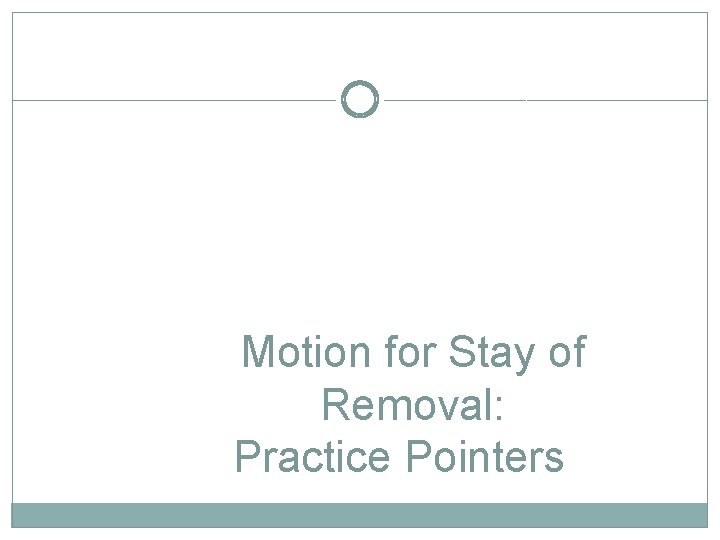 Motion for Stay of Removal: Practice Pointers 