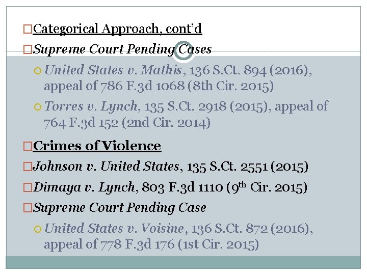 �Categorical Approach, cont’d �Supreme Court Pending Cases United States v. Mathis, 136 S. Ct.