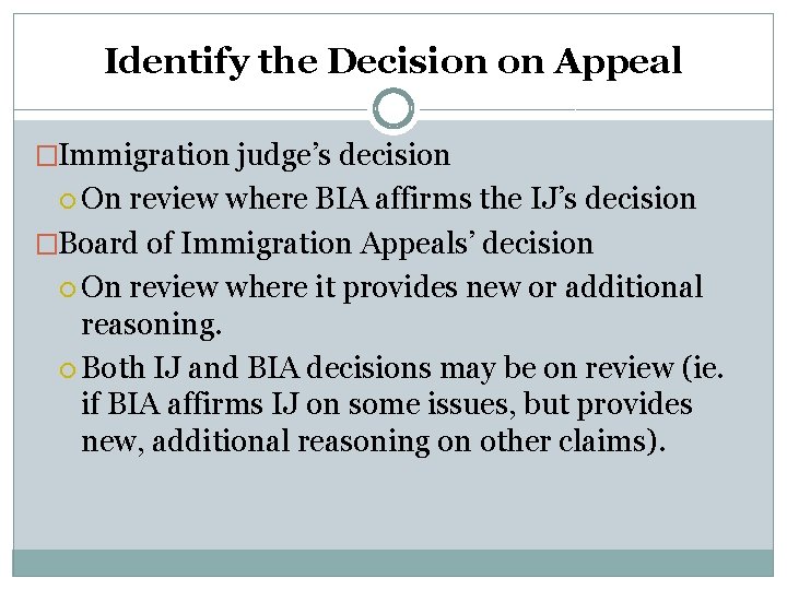 Identify the Decision on Appeal �Immigration judge’s decision On review where BIA affirms the